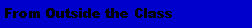 Text Box: From Outside the Class